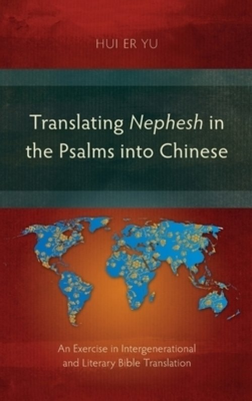 Translating Nephesh in the Psalms into Chinese: An Exercise in Intergenerational and Literary Bible Translation