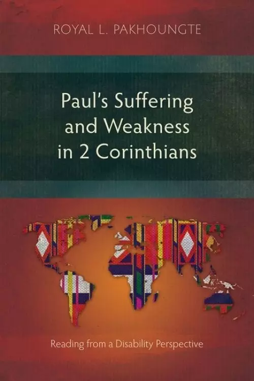 Paul's Suffering and Weakness in 2 Corinthians: Reading from a Disability Perspective