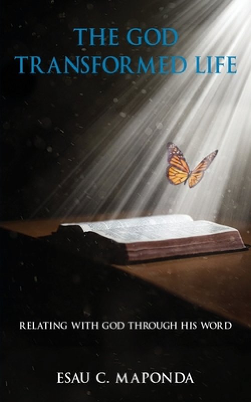 The God Transformed Life: Relating With God Through His Word