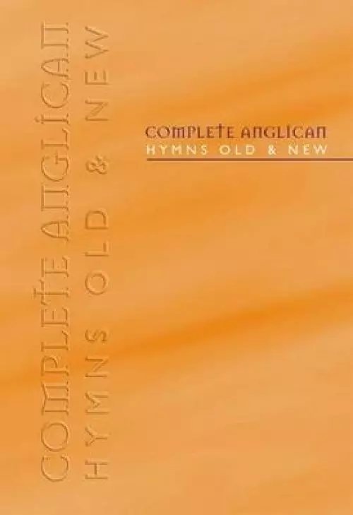 Complete Anglican Hymns Old & New: Melody Edition