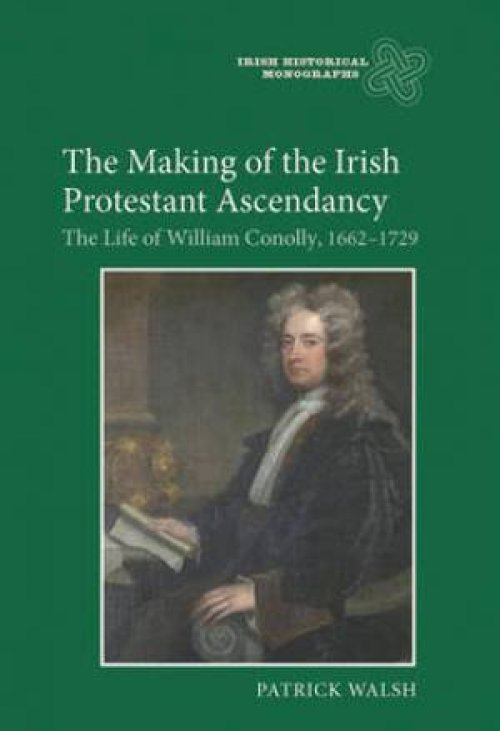 The Making of the Irish Protestant Ascendancy