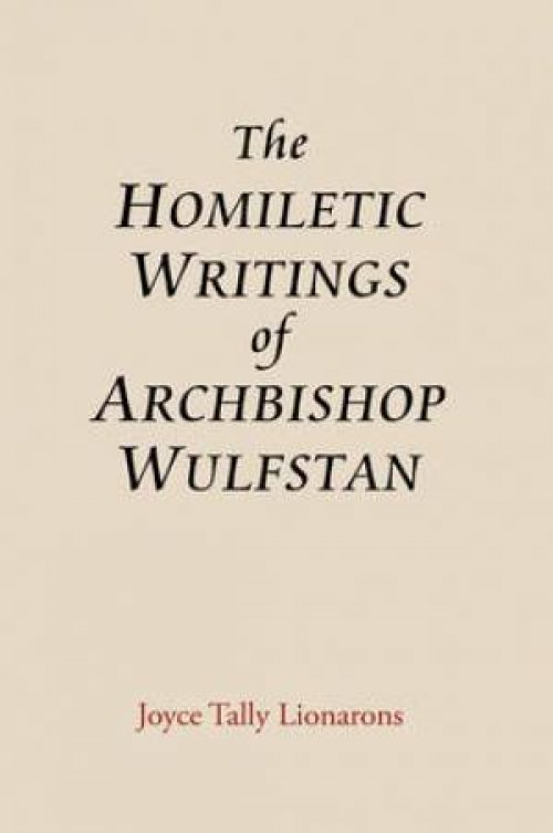 The Homiletic Writings of Archbishop Wulfstan