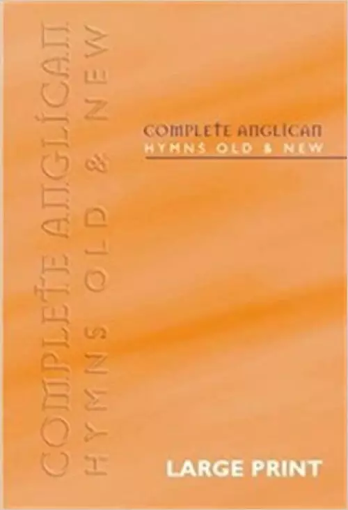 Complete Anglican Hymns Old and New: Large Print