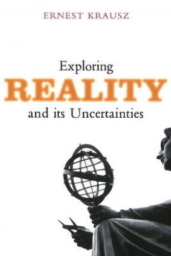 Exploring Reality and Its Uncertainties