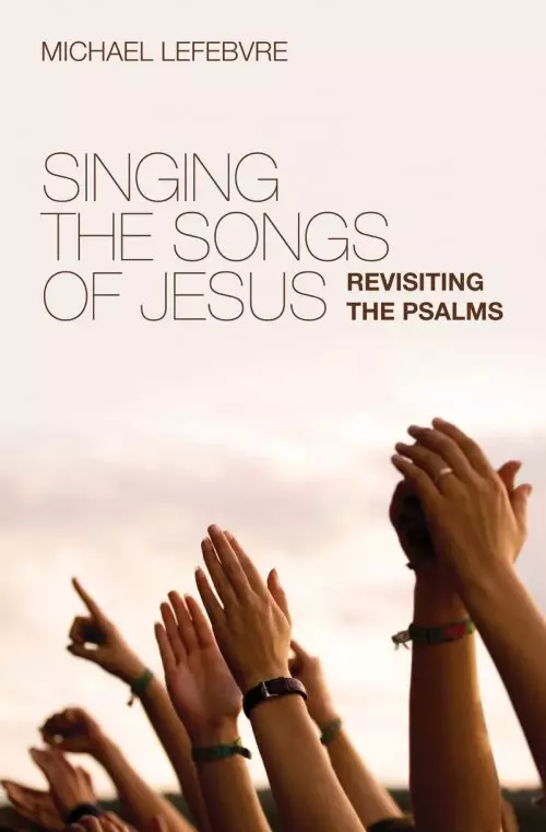 Singing The Songs Of Jesus Revisiting