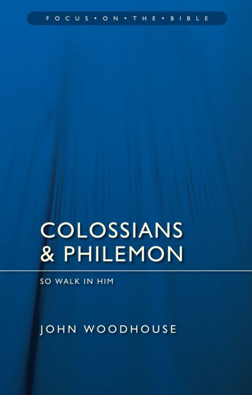 Colossians And Philemon - Focus on the Bible