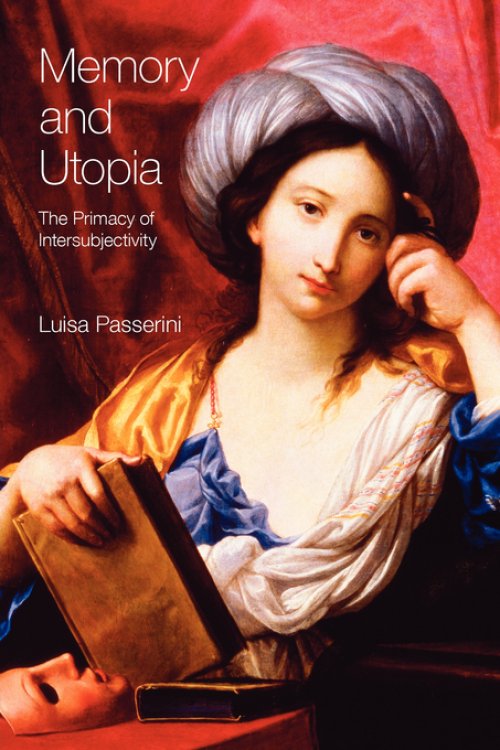 Memory and Utopia : The Primacy of Inter-Subjectivity