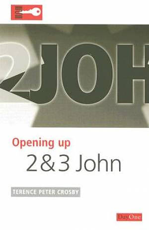 2 & 3 John : Opening up the Bible