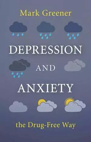 Depression and Anxiety the Drug-Free Way