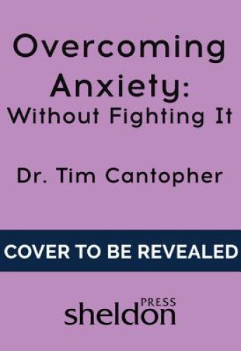 Overcoming Anxiety Without Fighting It