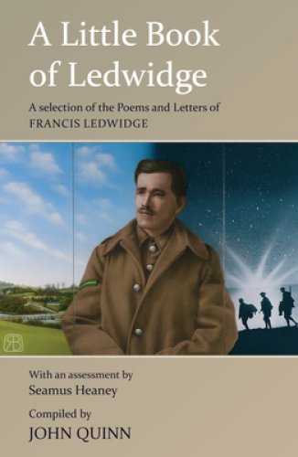 A Little Book of Ledwidge: A Selection of the Poems and Letters of Francis Ledwidge