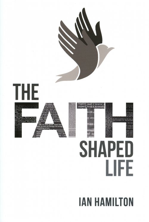 The Faith Shaped Life