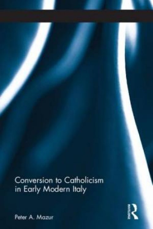 Conversion to Catholicism in Early Modern Italy