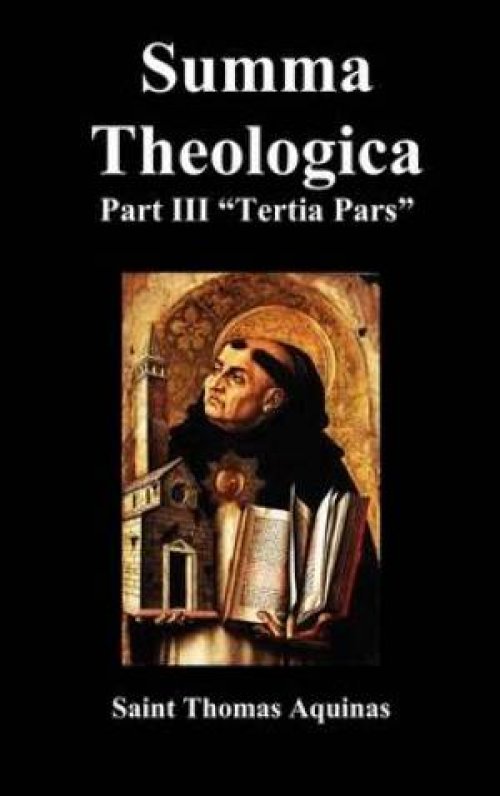 Summa Theologica Tertia Pars, (Third Part)