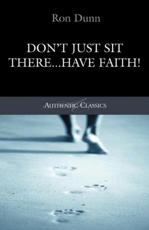 Don't Just Sit There Have Faith