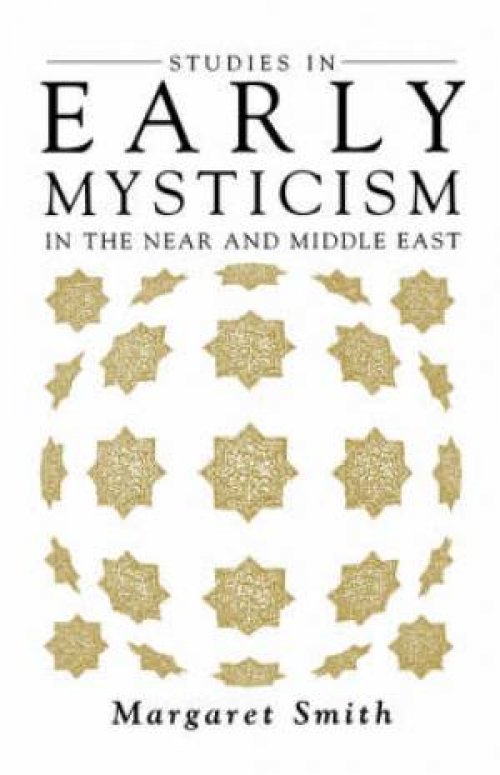 Studies in Early Mysticism in the Near and Middle East