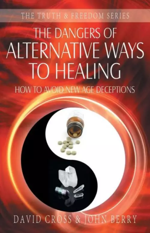 The Dangers of Alternative Ways to Healing