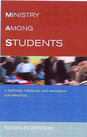 Ministry Among Students: A Pastoral Theology and Handbook for Practice