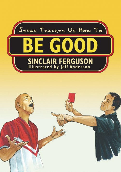 Jesus Teaches Us How To Be Good