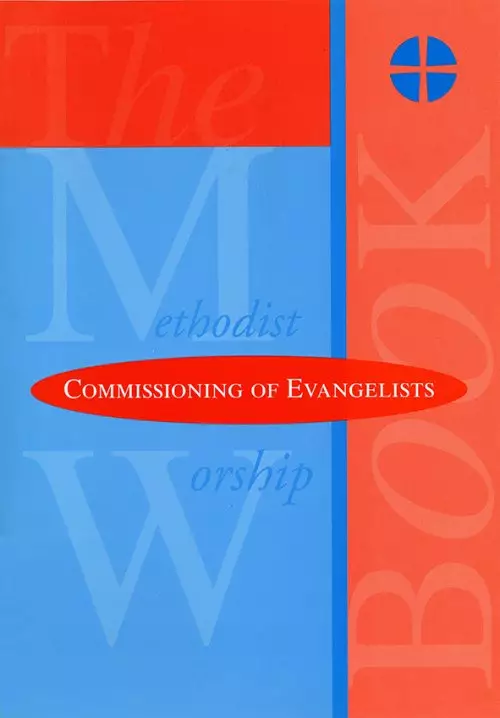 The Methodist Worship Book - Orders of Service: Commissioning of Evangelists