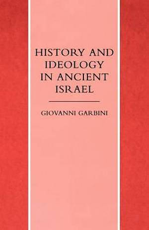 History And Ideology In Ancient Israel