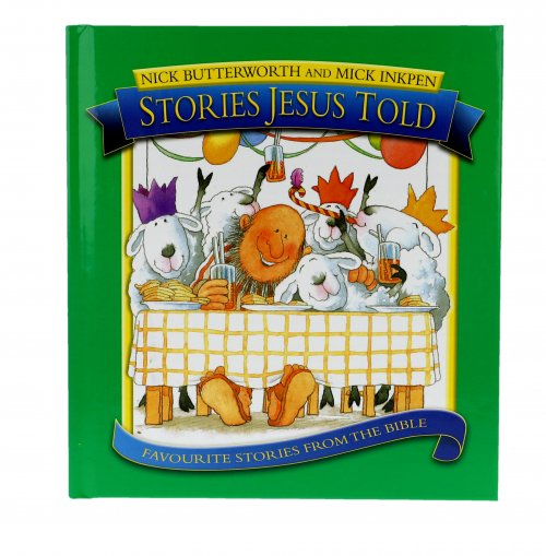 Stories Jesus Told: Favourite Stories from the Bible