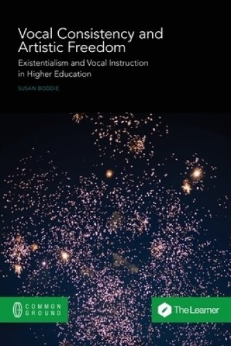 Vocal Consistency and Artistic Freedom: Existentialism and Vocal Instruction in Higher Education