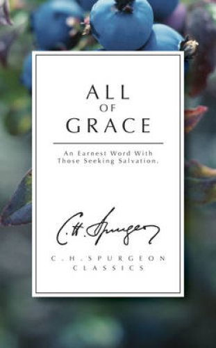 All of Grace: An Earnest Word for Those Seeking Salvation