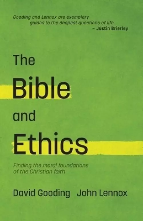 The Bible and Ethics: Finding the Moral Foundations of the Christian Faith