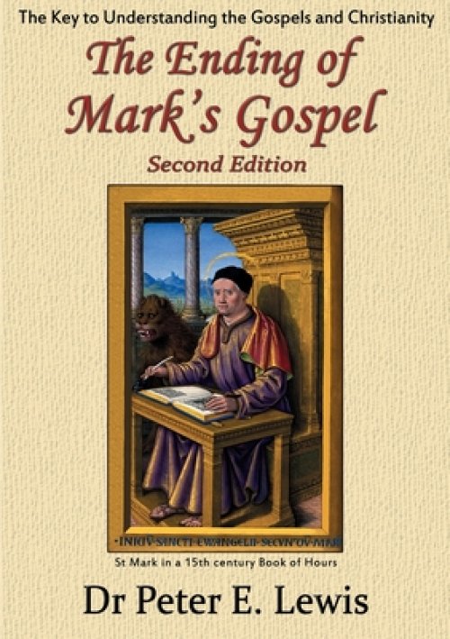 The Ending of Mark's Gospel: The Key to Understanding the Gospels and Christianity