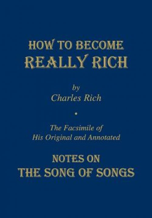 How to Become Really Rich ; Facsimile of His Original and Annotated Notes on the Song of Songs