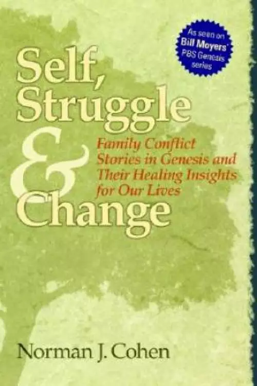 Self, Struggle and Change : Family Conflict Stories in Genesis & Their Healing Insights for Our Lives 