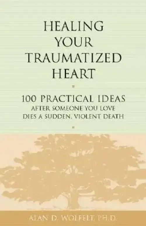 Healing Your Traumatized Heart