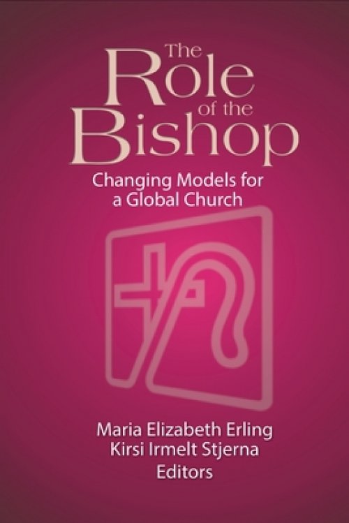 The Role of the Bishop: Changing Models for a Global Church