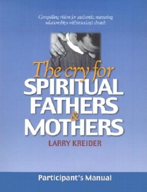 The Cry for Spiritual Fathers & Mothers