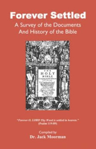 Forever Settled, A Survey Of The Documents And History Of The Bible