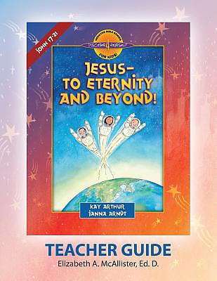 Discover 4 Yourself(r) Teacher Guide: Jesus-To Eternity and Beyond!