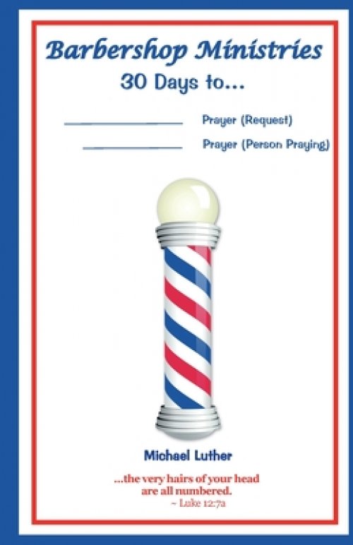 Barbershop Ministries' 30 Days to...: _____________________ Prayer [Request] by __________ Prayer [Person Praying]