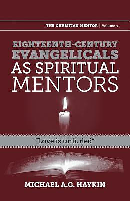 Eighteenth-century evangelicals as spiritual mentors: "Love is unfurled"