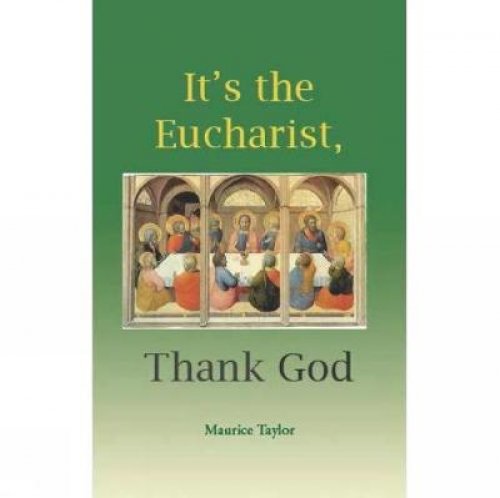 It's the Eucharist, Thank God