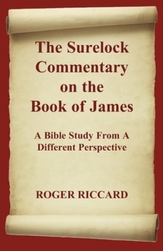 The Surelock Commentary on the Book of James: A Bible Study From A Different Perspective