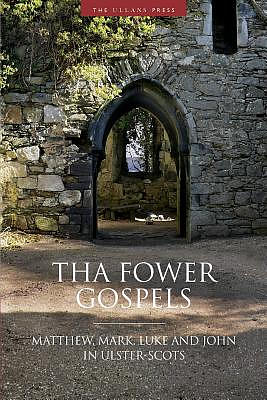 Tha Fower Gospels: Matthew, Mark, Luke and John in Ulster-Scots