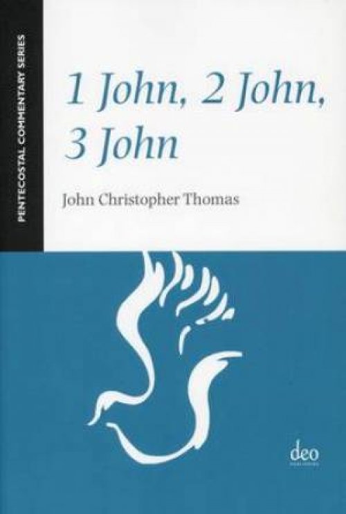 1 John, 2 John, 3 John: A Pentecostal Commentary