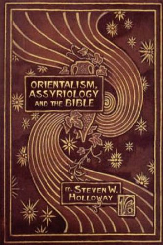 Orientalism, Assyriology and the Bible