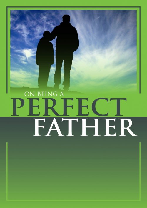 On Being A Perfect Father