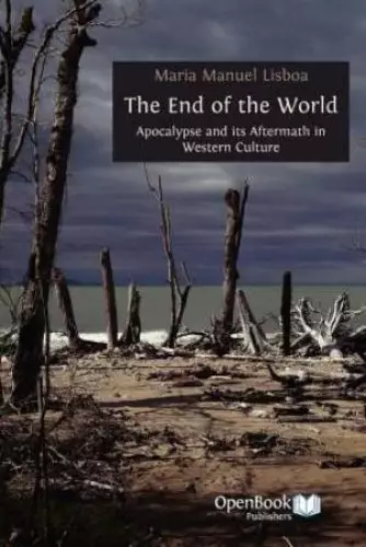 The End of the World: Apocalypse and Its Aftermath in Western Culture