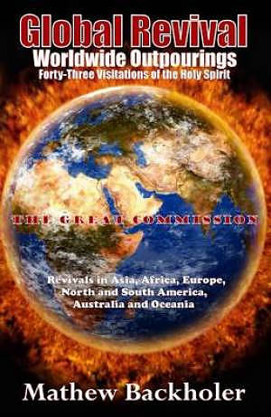 Global Revival - Worldwide Outpourings, Forty-three Visitations of the Holy Spirit