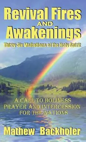 Revival Fires and Awakenings, Thirty-six Visitations of the Holy Spirit