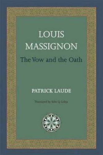 Louis Massignon: The Vow and the Oath