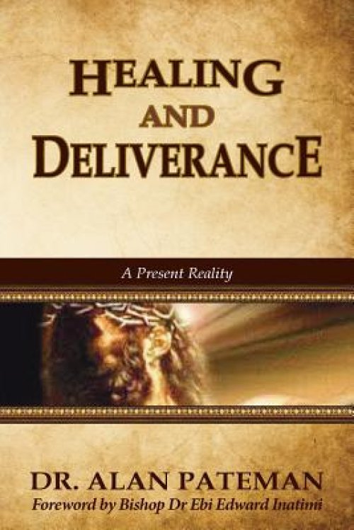 Healing and Deliverance, A Present Reality